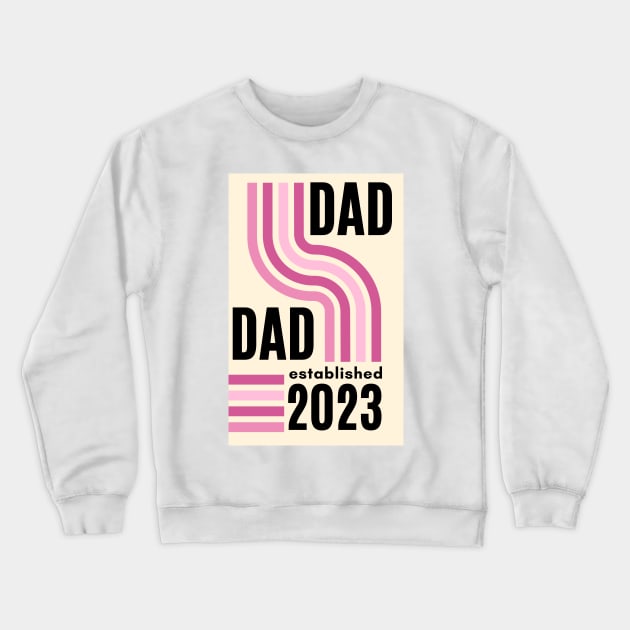 Dad establishe 2023  new dad,  dad to be, pink baby girl Crewneck Sweatshirt by KIRBY-Z Studio